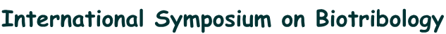 International Symposium on Biotribology
